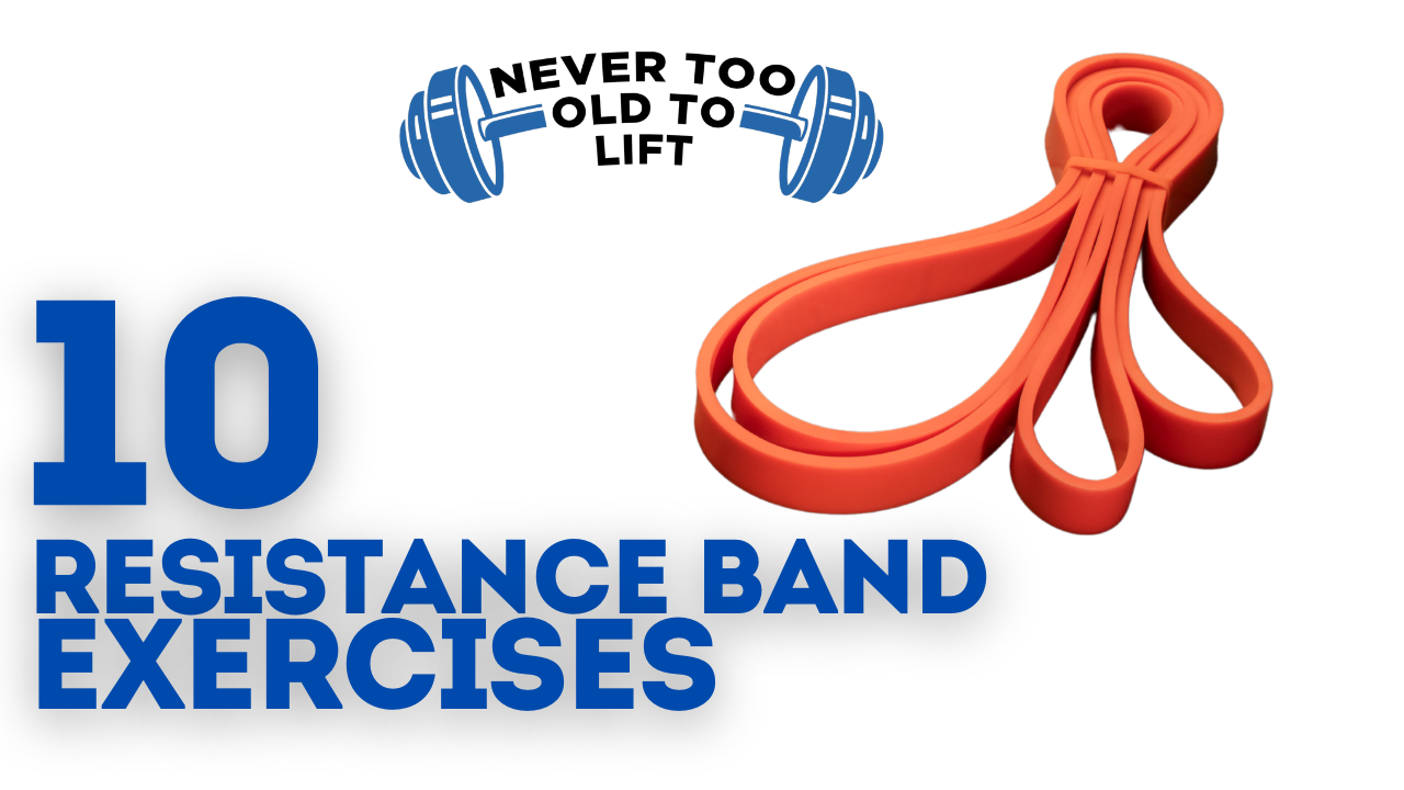 10 resistance band exercises over 60 – Never Too Old to Lift