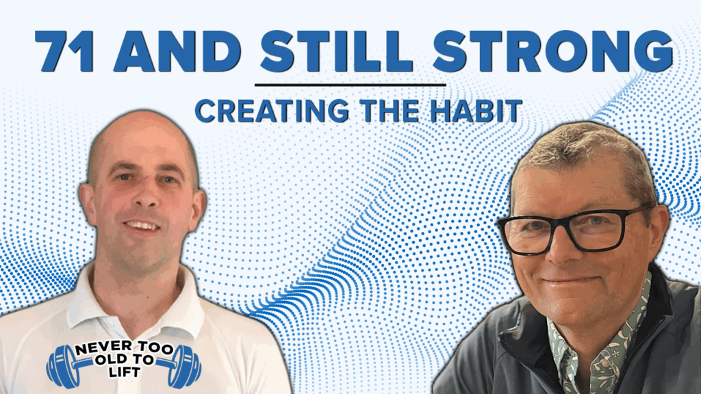 Chris speaks to Steve about starting strength training at 71 years old.